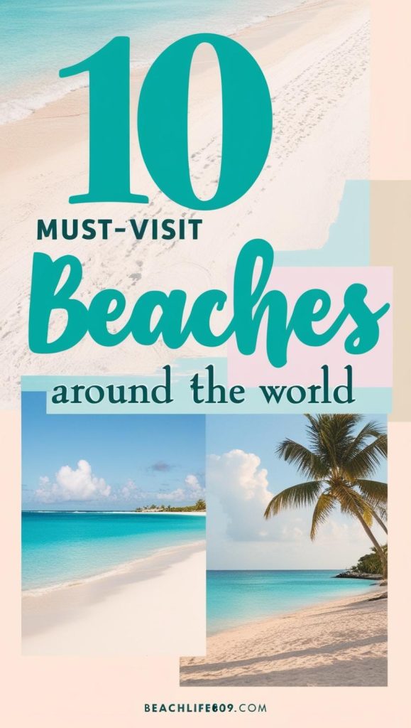 10 Must-Visit Beaches Around the World - Beach Life 809